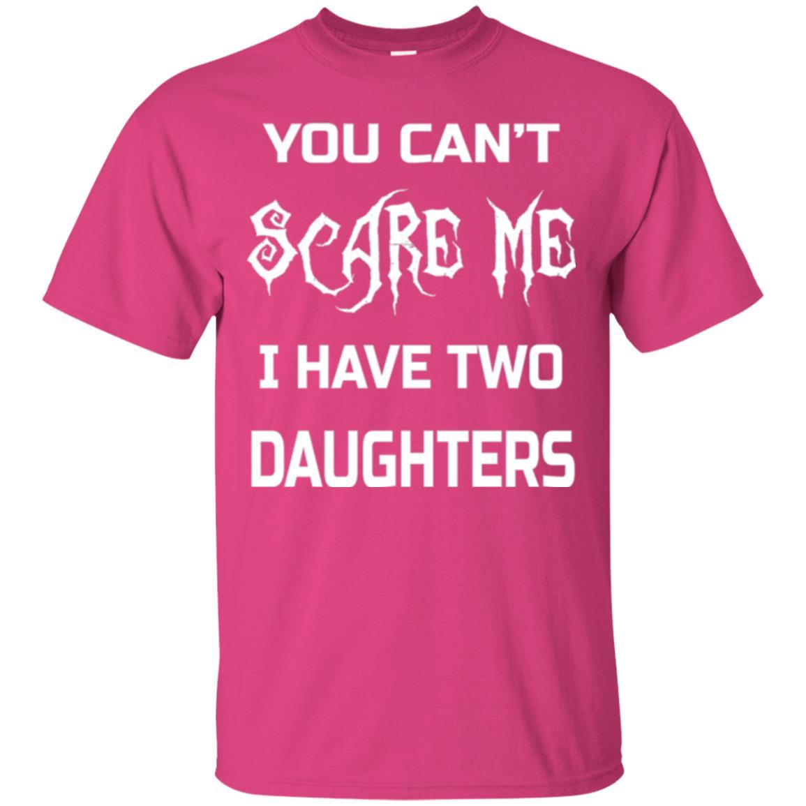 Daddy T-shirt You Can_t Scare Me I Have Two Daughters Heliconia