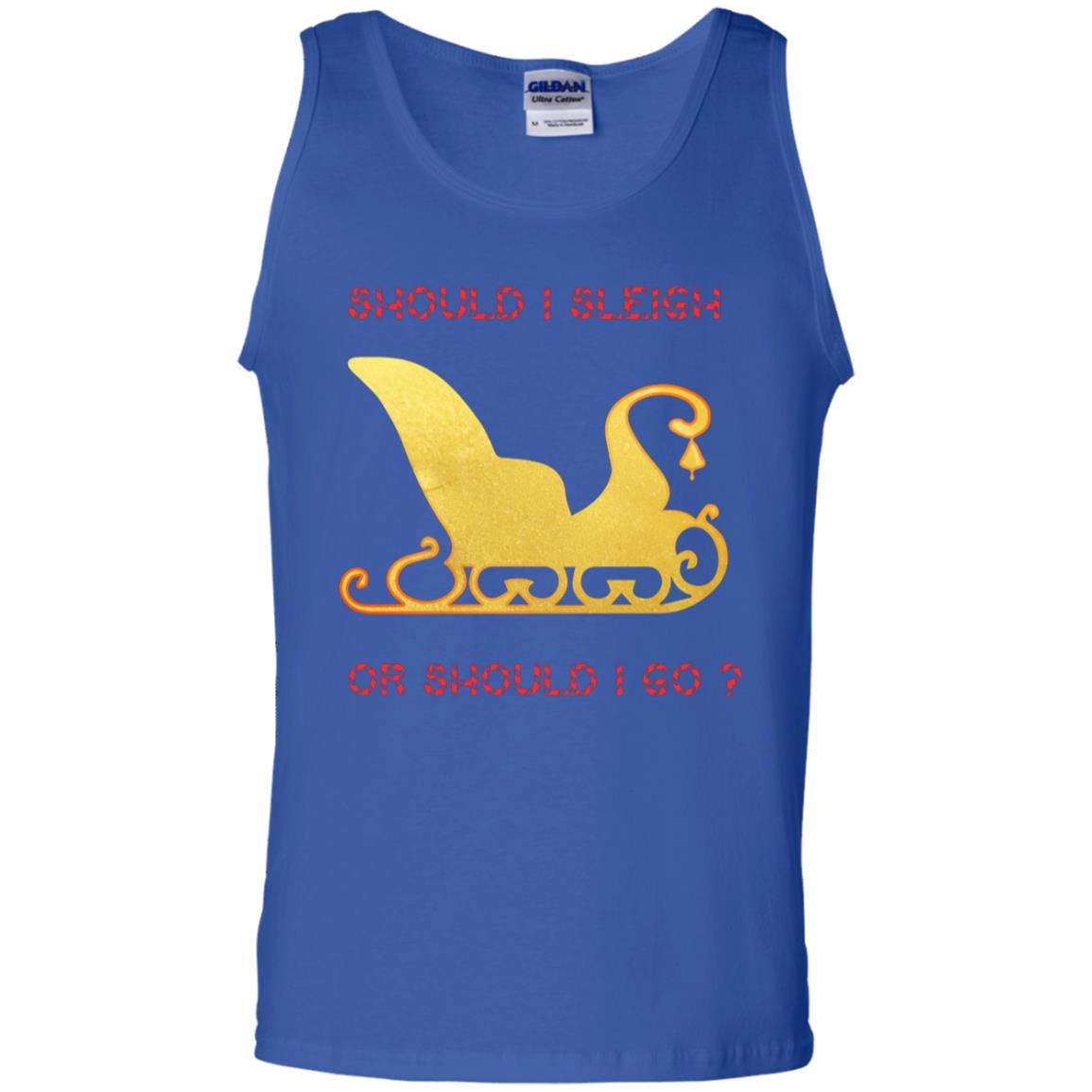 Should I Sleigh Or Should I Go Santa Quote Gift Shirt Royal
