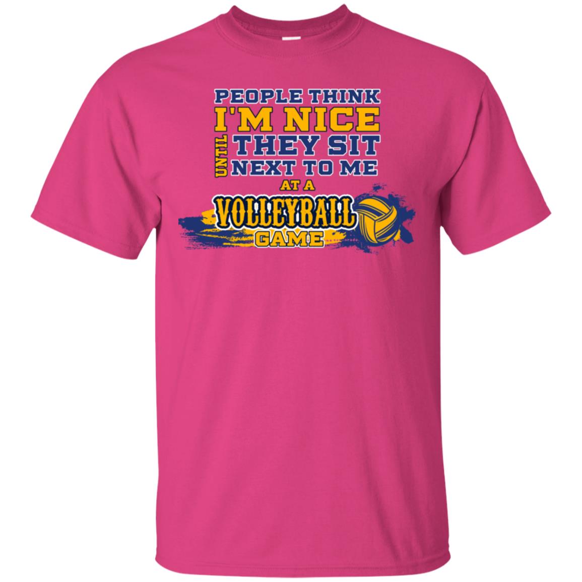 People Think I'm Nice Until They Sit Next To Me At A Volleyball Game Shirt For Mens Or Womens Heliconia
