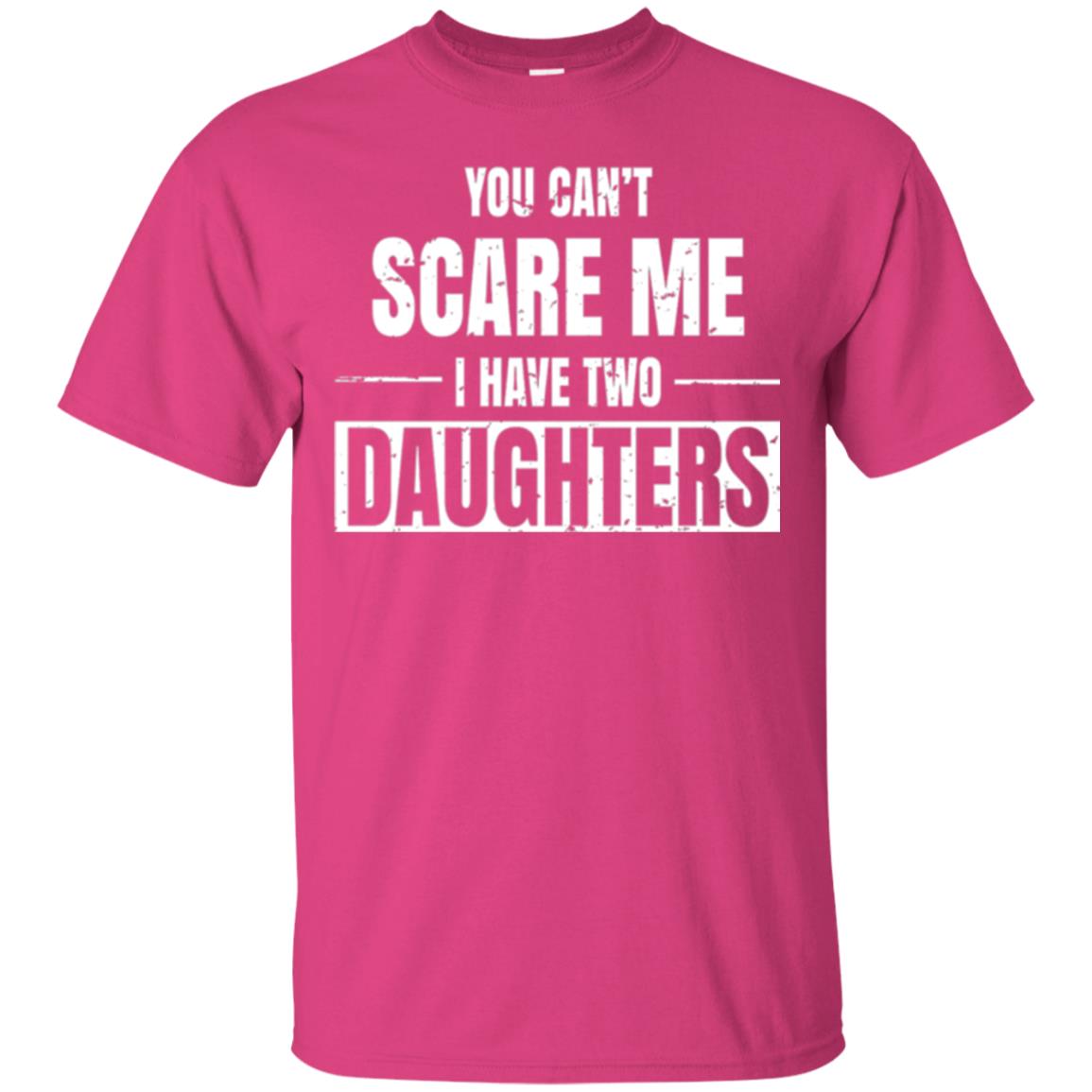 Family T-shirt You Can_t Scare Me I Have 2 Daughters Heliconia