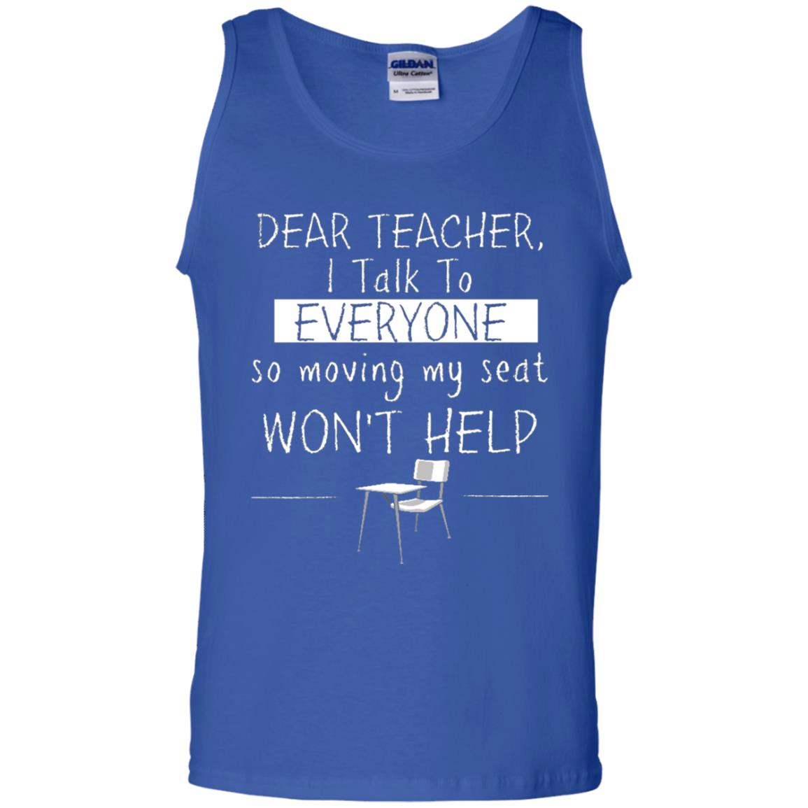 Dear Teacher I Talk To Everyone So Moving My Seat Student T-shirt Royal