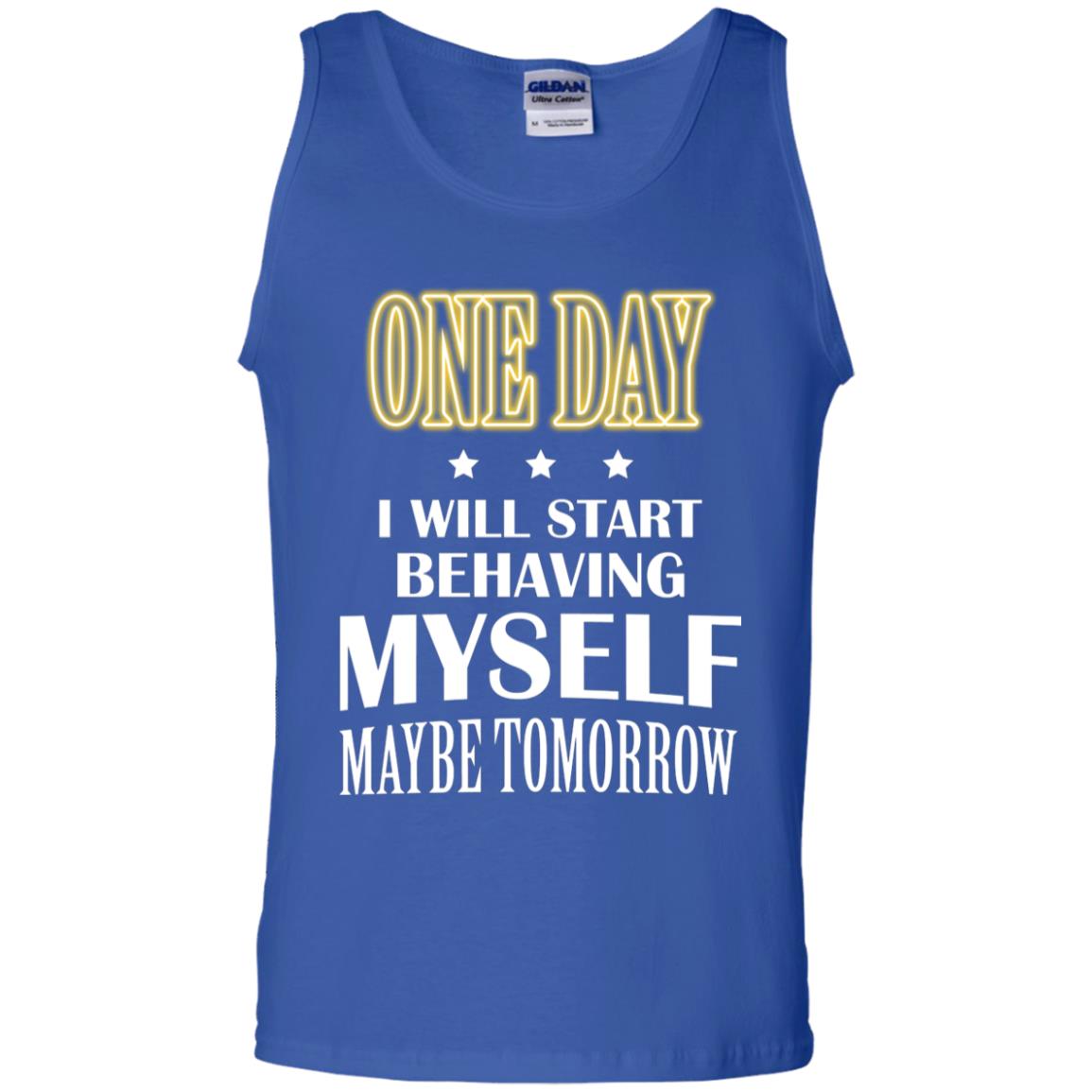 One Day I Will Start Behaving Myself Maybe Tomorrow Shirt Royal