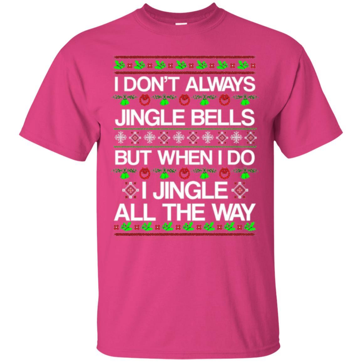 Christmas T-shirt I Don't Always Jingle Bells Heliconia