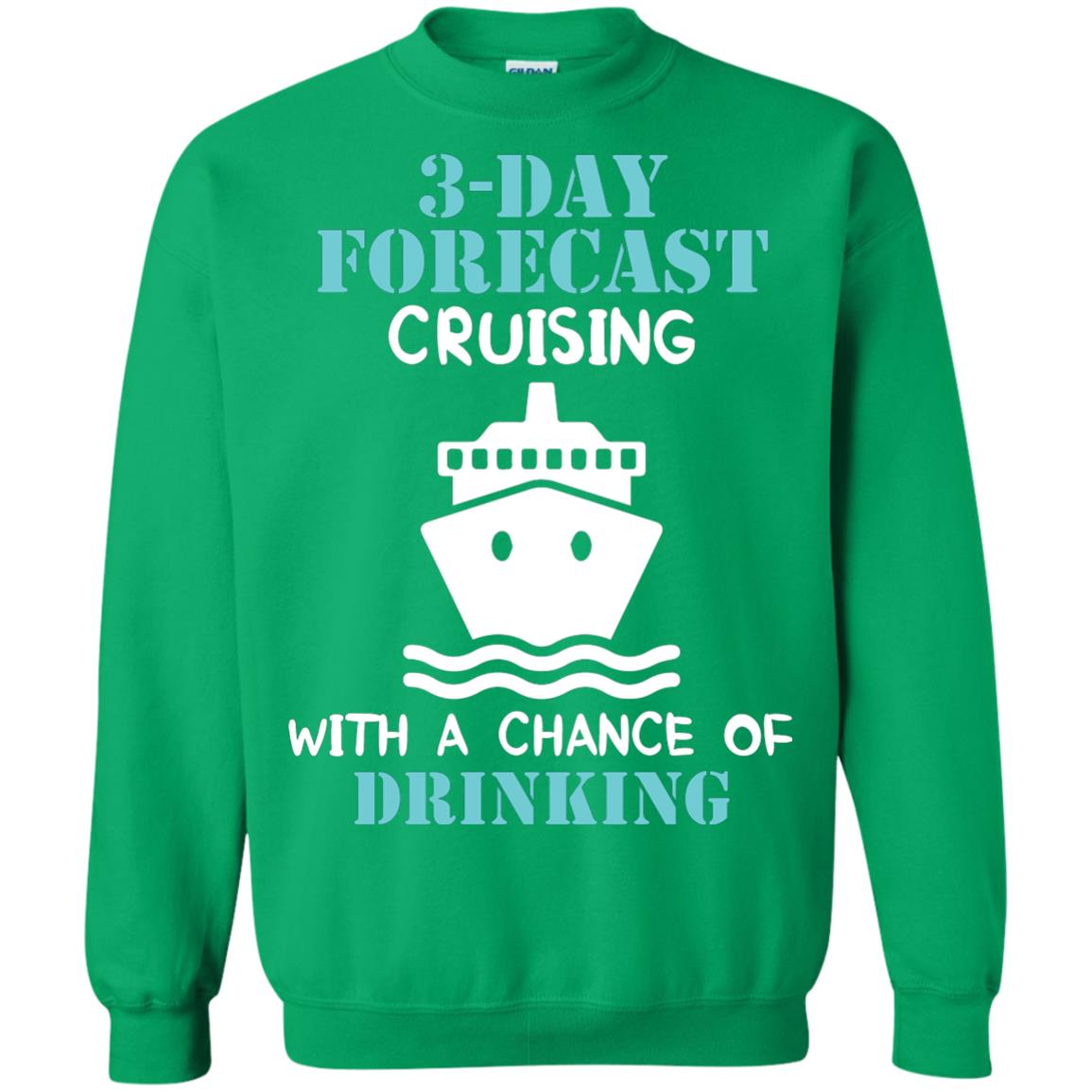 3-day Forecast Cruising With A Chance Of Drinking Awesome Shirt For Cruising Ship Irish Green