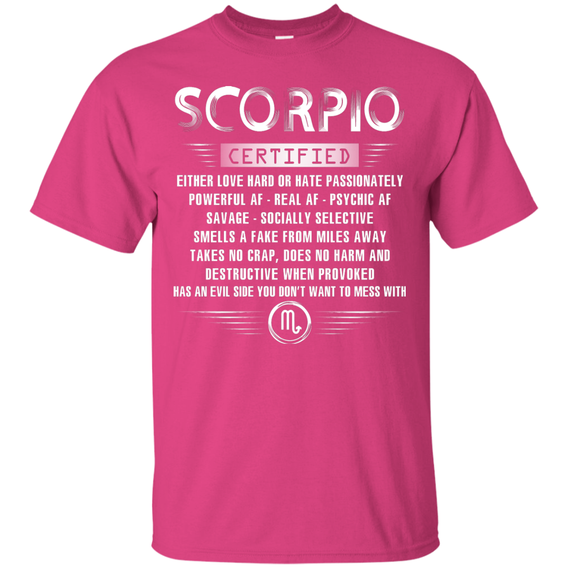 Scorpio Certified Either Love Hard Or Hate Passionately Powerful Af T-shirt Heliconia