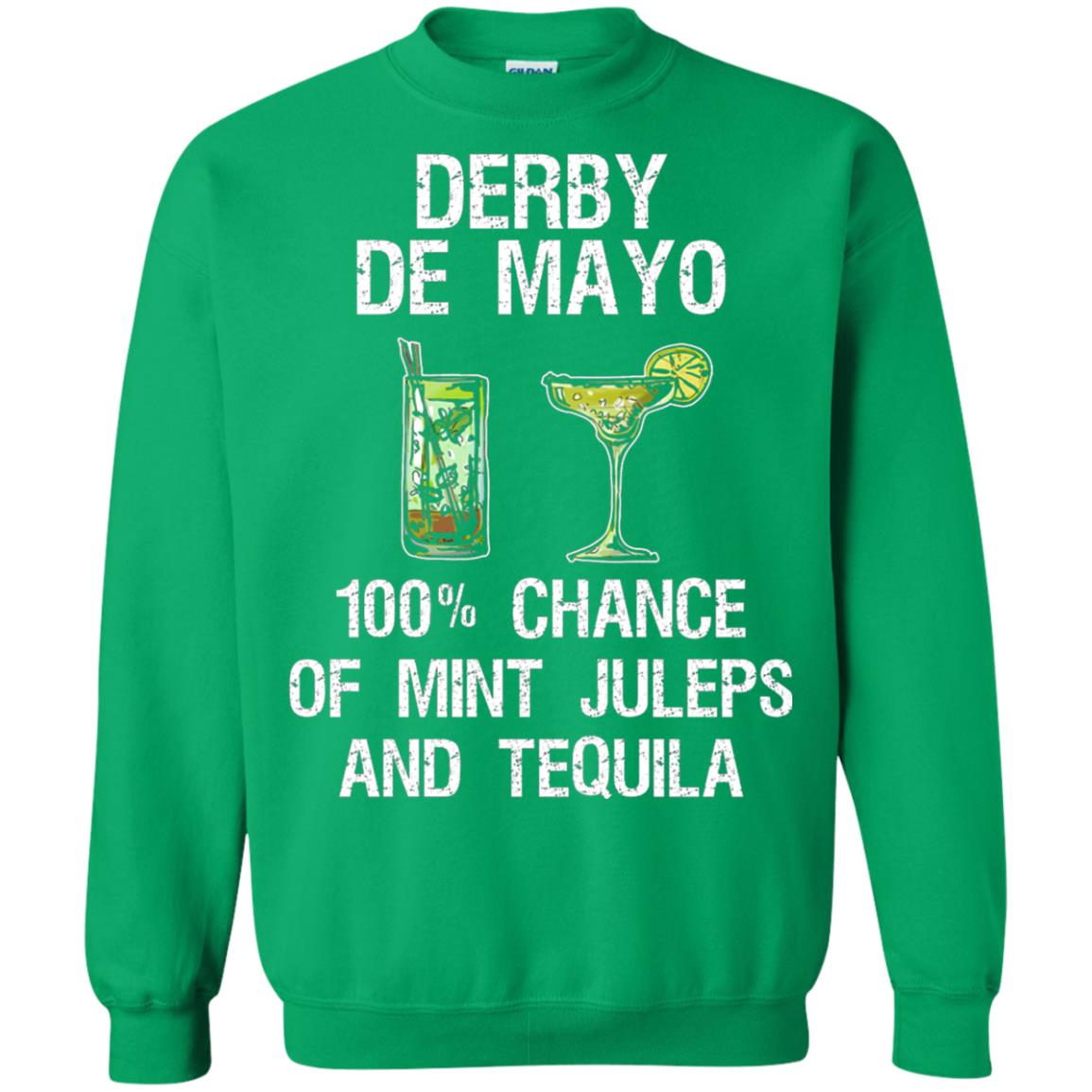 Derby De Mayo T-shirt 100_ Chance Of Mint Juleps And Tequiila Irish Green