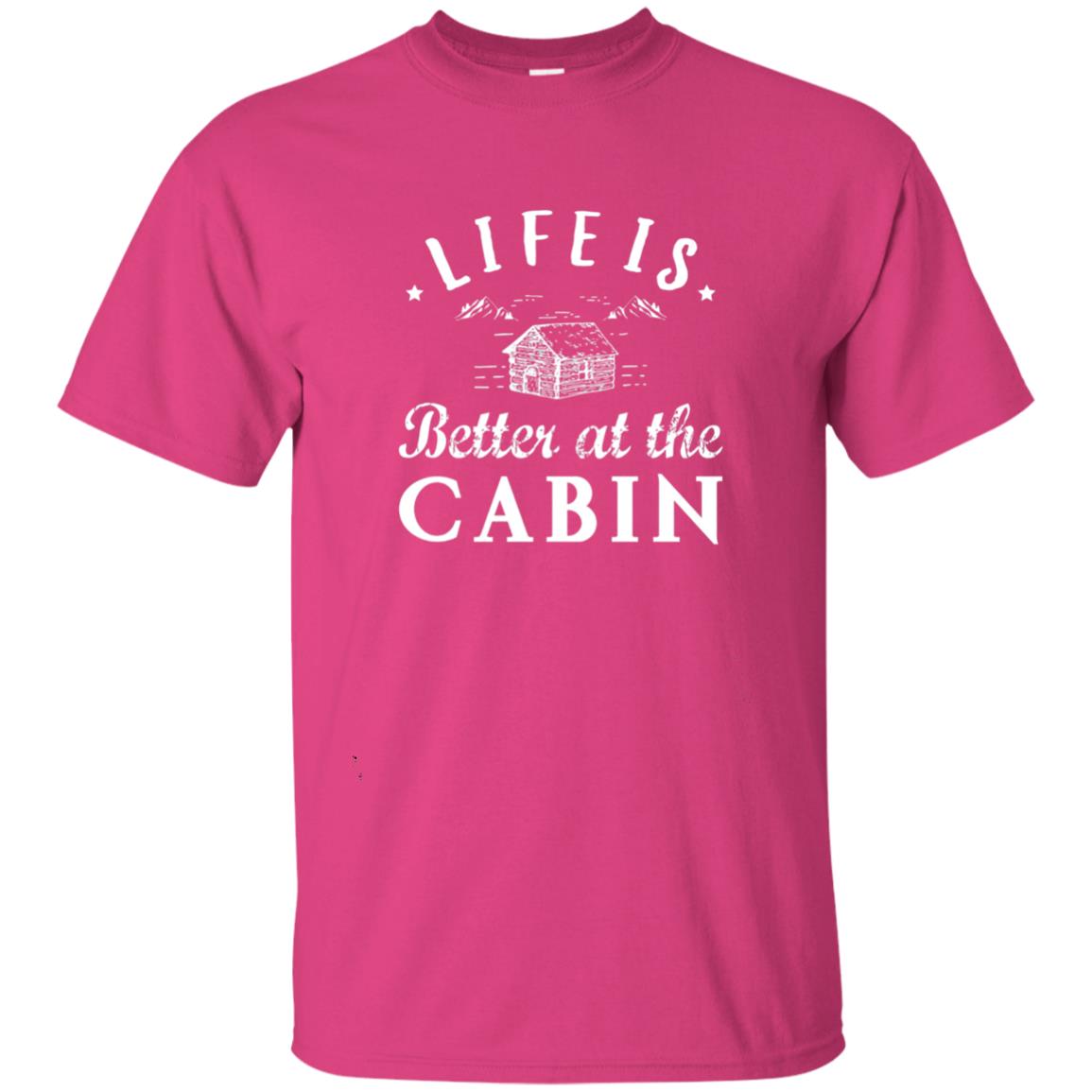 Life Is Better At The Cabin T-shirt Heliconia