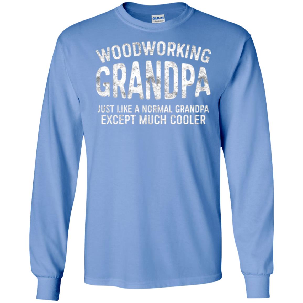 Woodworking Grandpa Just Like A Normal Grandpa Papa T-shirt Carolina Blue