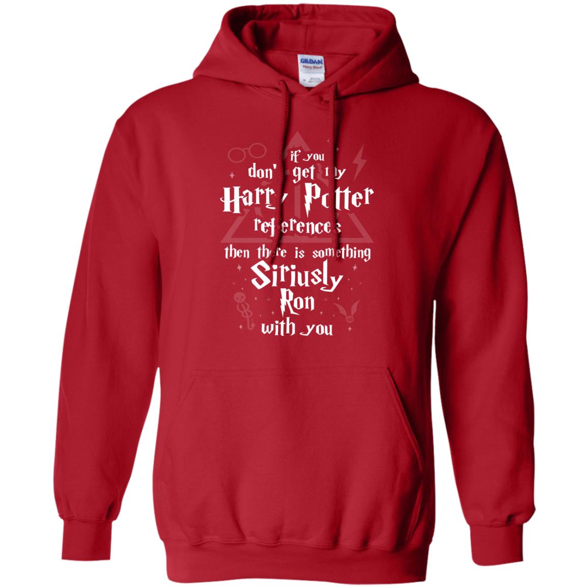 If You Don_t Get My Harry Potter References Then There Is Something Siriusly Ron With You Harry Potter Fan T-shirt Red