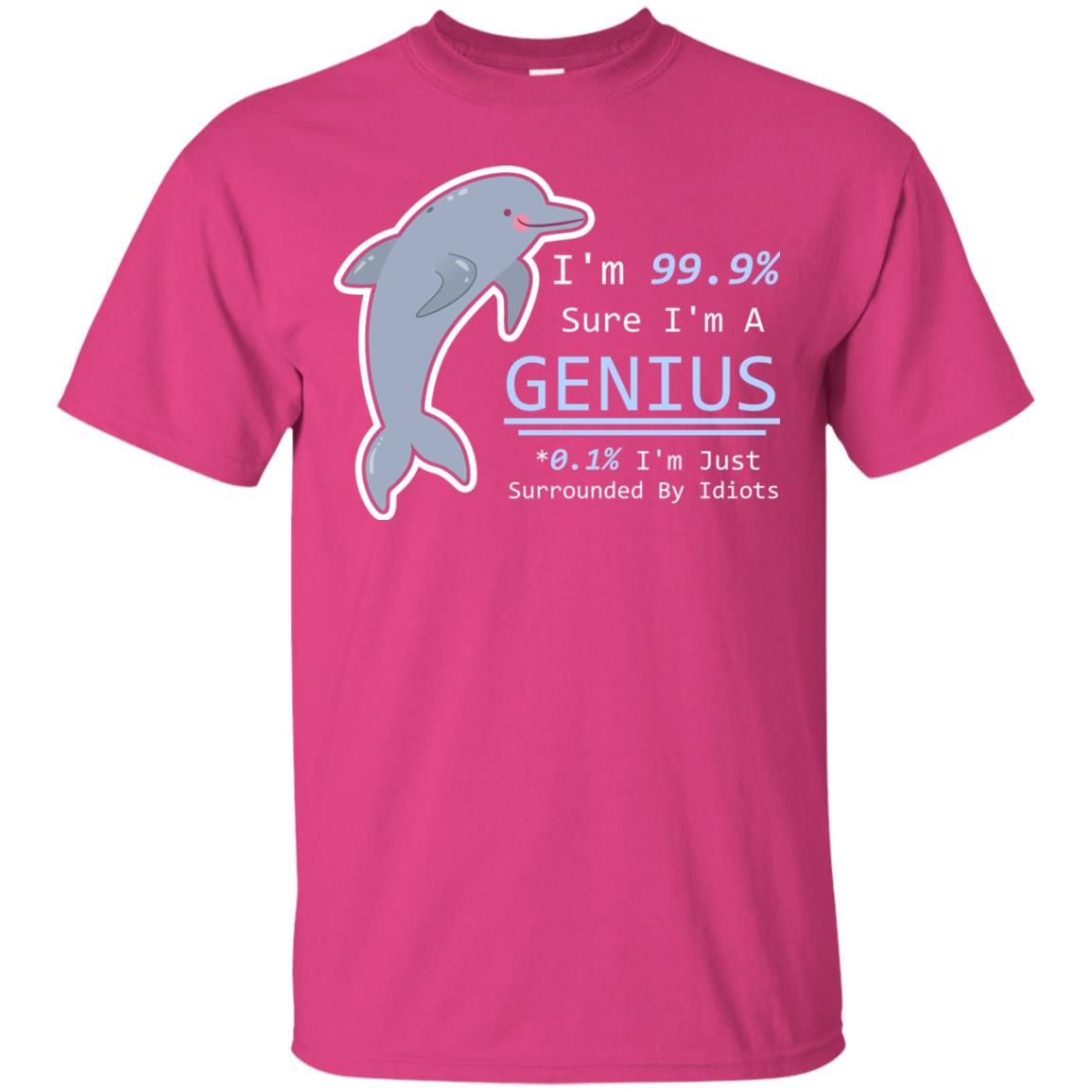 Im 99% Sure Im A Genius Funny Saying T-shirt Heliconia