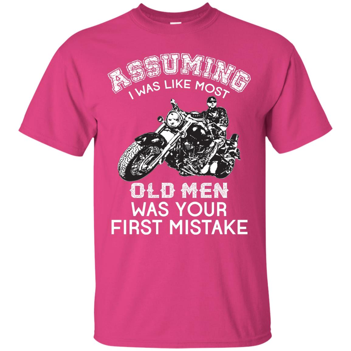 Assuming I Was Like Most Old Men Motorcycle Lover T-shirt Heliconia