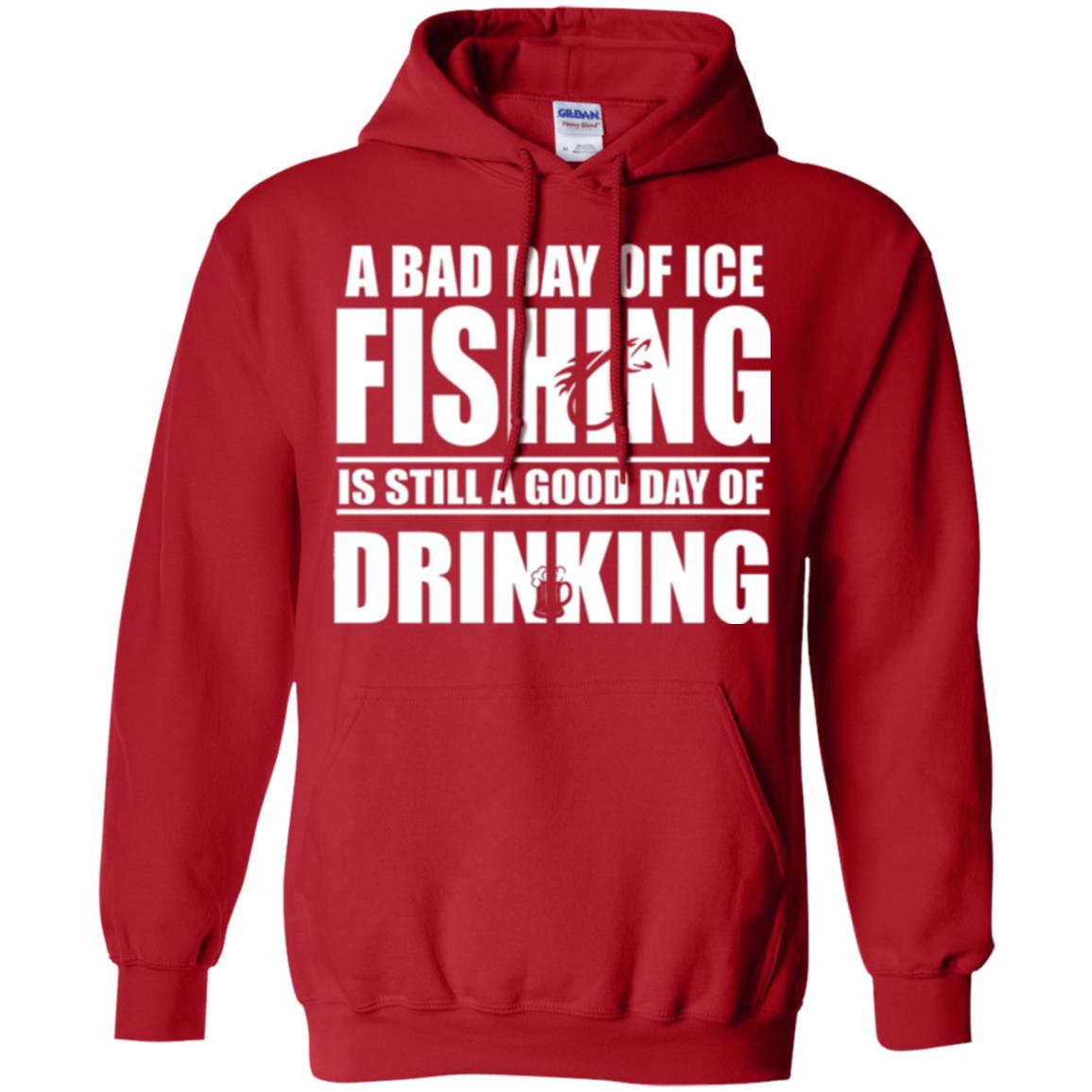 Fisherman T-shirt A Bad Day Of Ice Fishing Is Still A Good Day Of Drinking Red