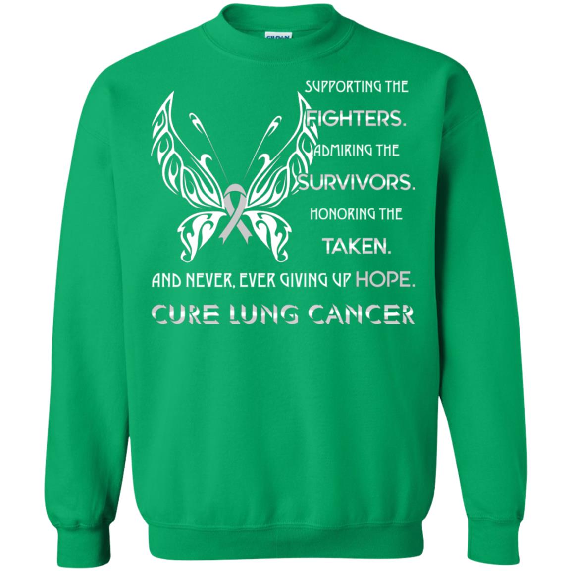 Supporting The Fighters Admiring The Survivors Honoring The Taken And Never Ever Giving Up Hope Cure Lung Cancer Irish Green
