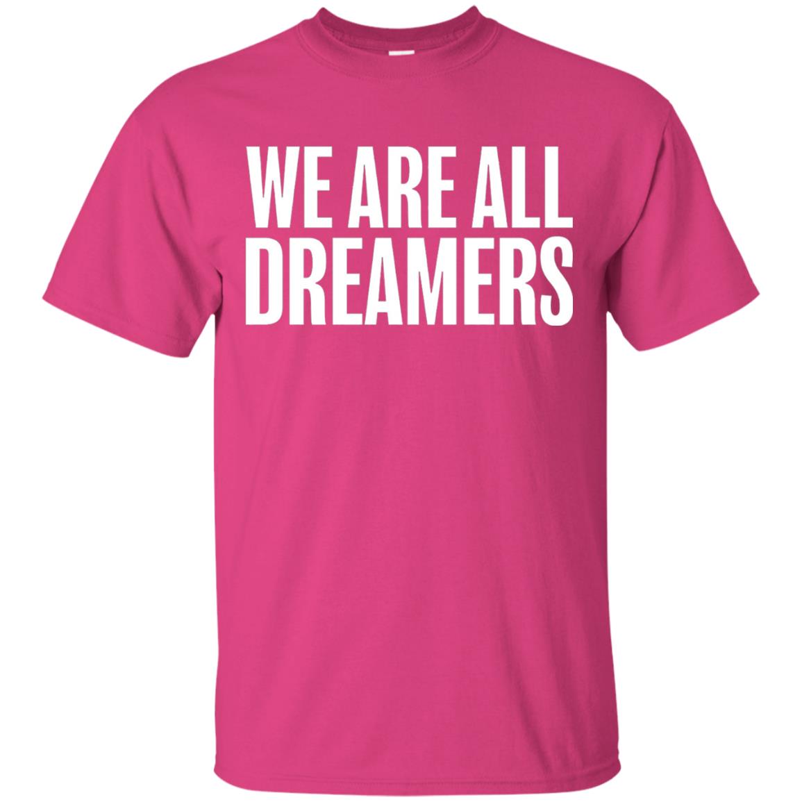 Support Daca Anti Trump T-shirt We Are All Dreamers Heliconia