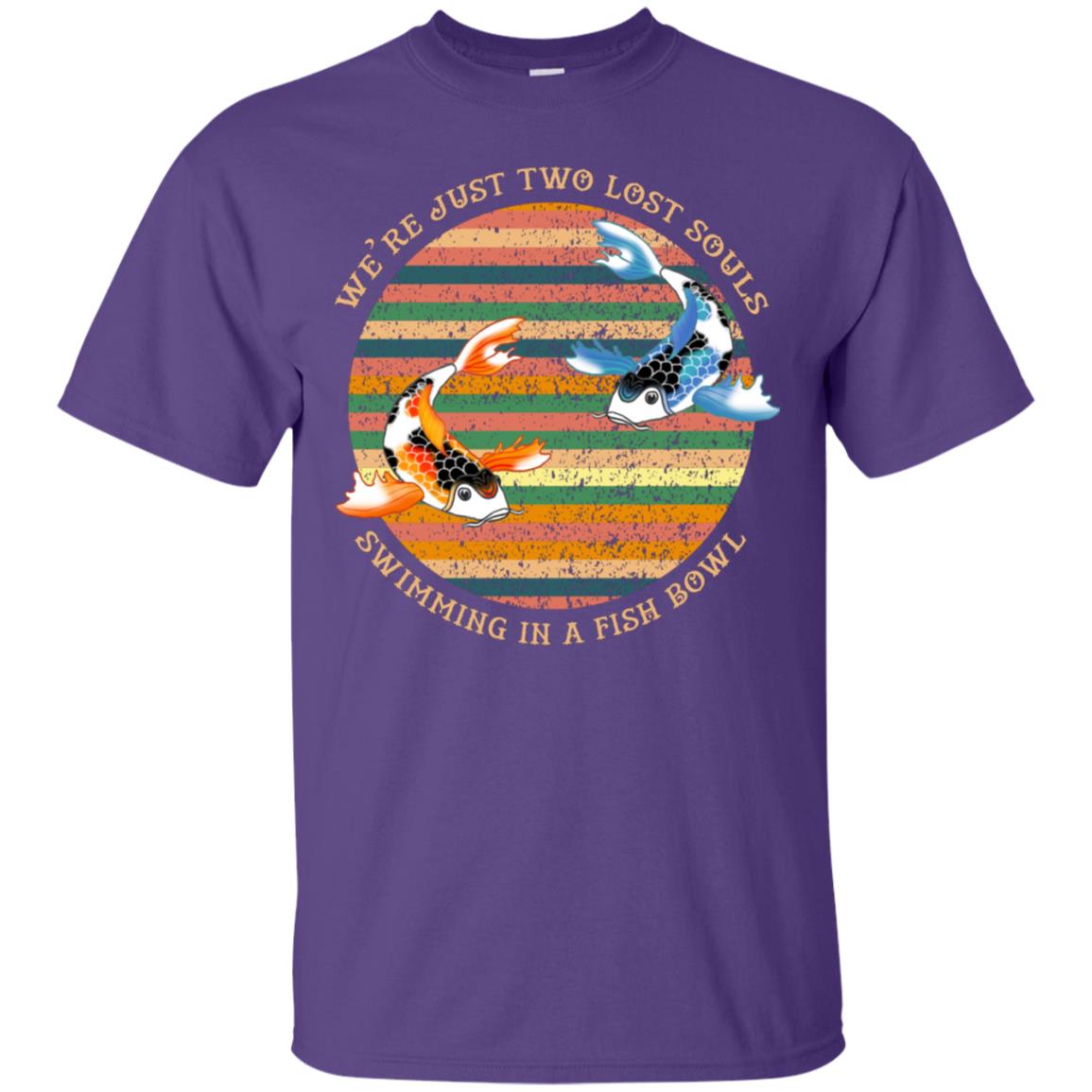 We Are Just Two Lost Souls Swimming In A Fish Bowl Shirt Purple