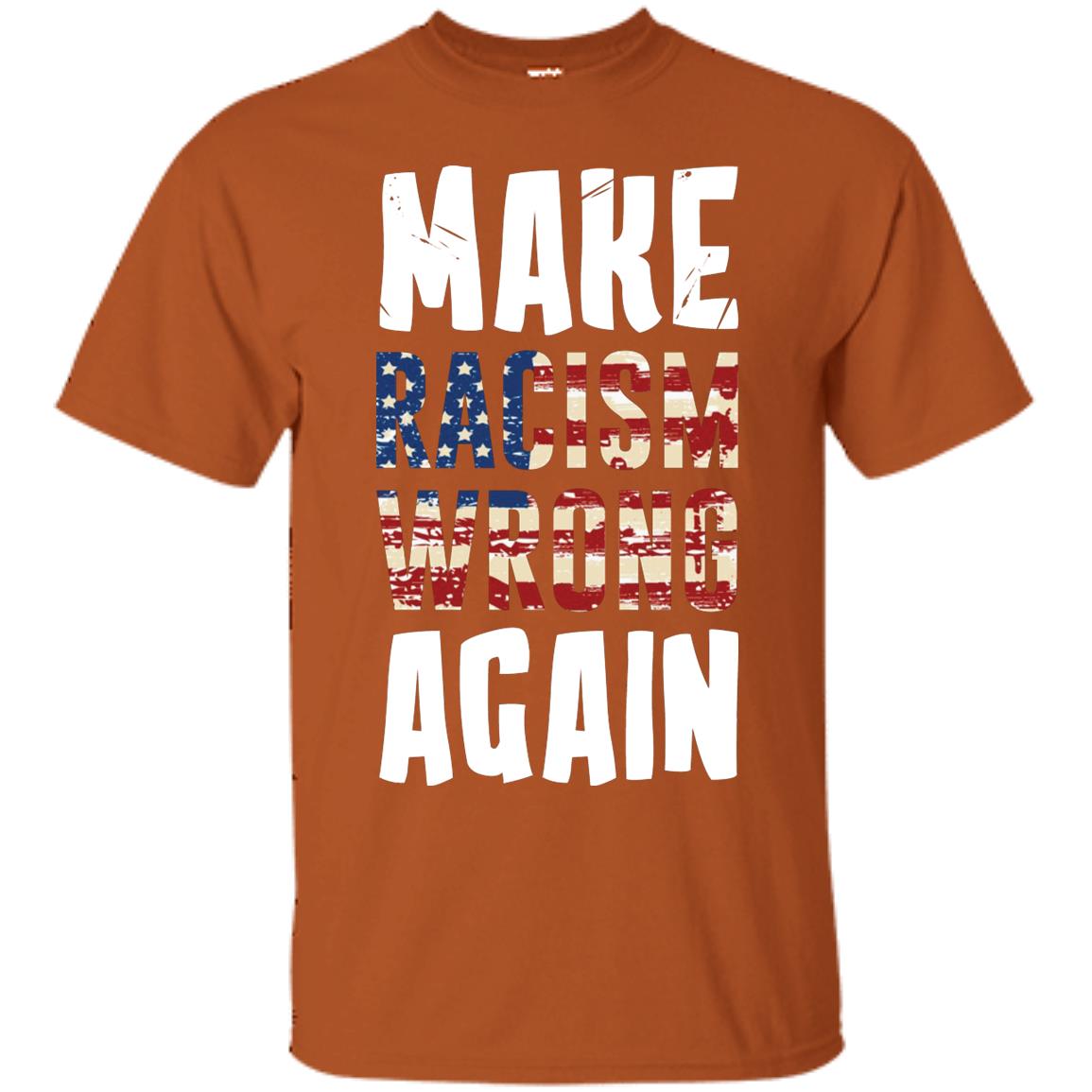 Make Racism Wrong Again Social Justice T-shirt Texas Orange