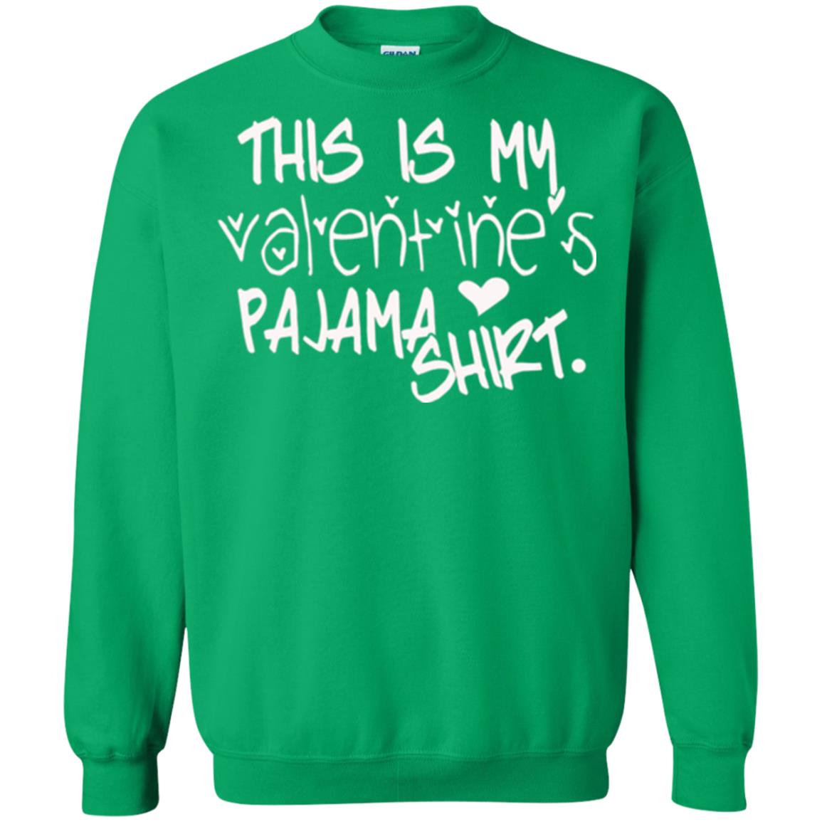 Valentine_s Day T-shirt This Is My Valentines Pajama Shirt Irish Green