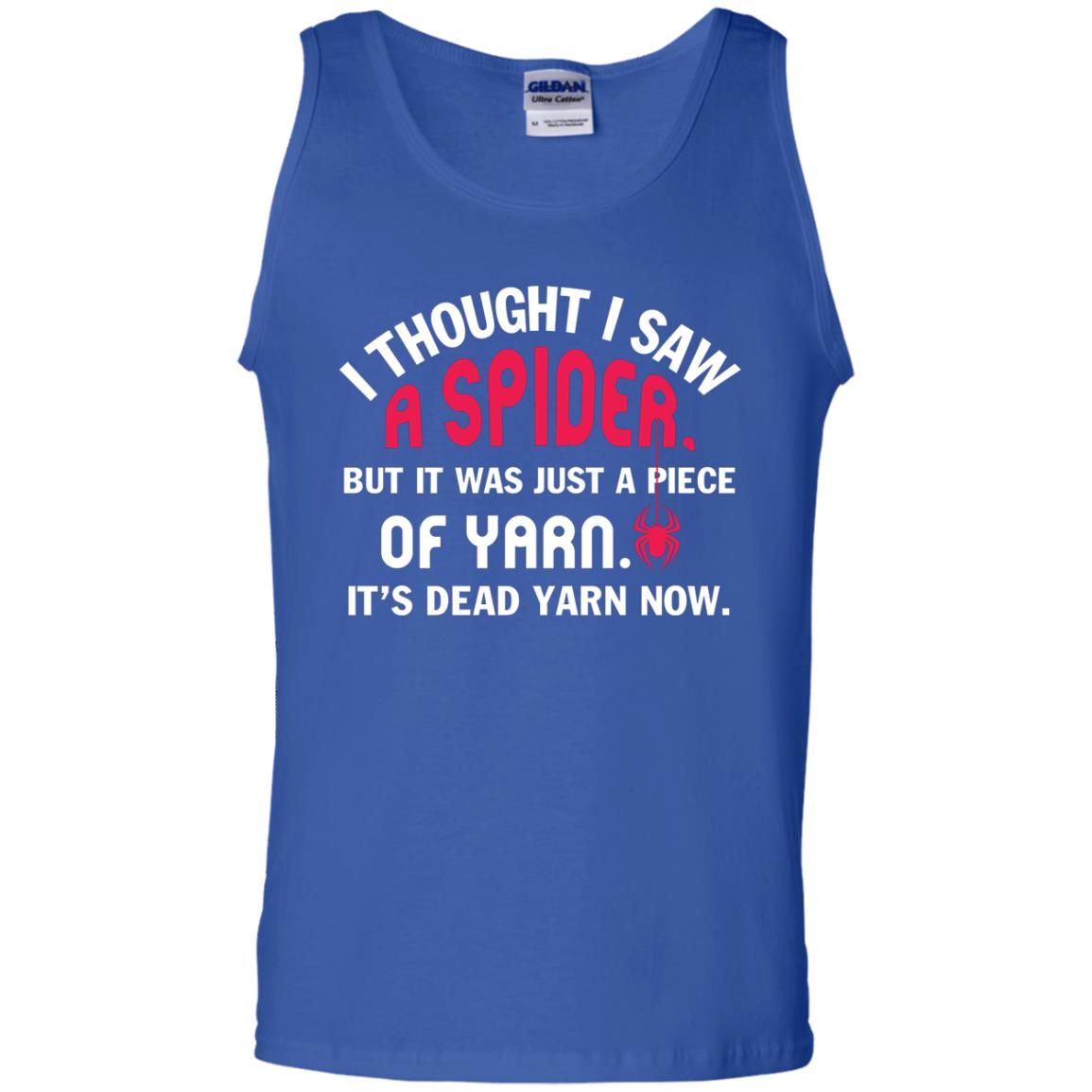 I Thought I Saw A Spider But It Was Just A Piece Of Yarn It’s Dead Yarn Now Funny Spider T-shirt Royal