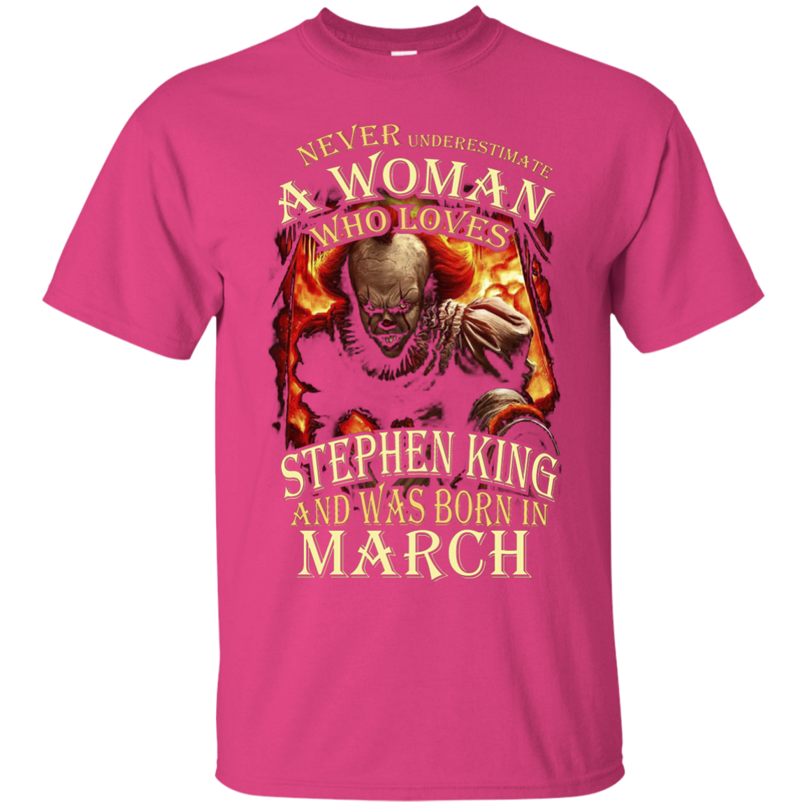 March T-shirt Never Underestimate A Woman Who Loves Stephen King Heliconia
