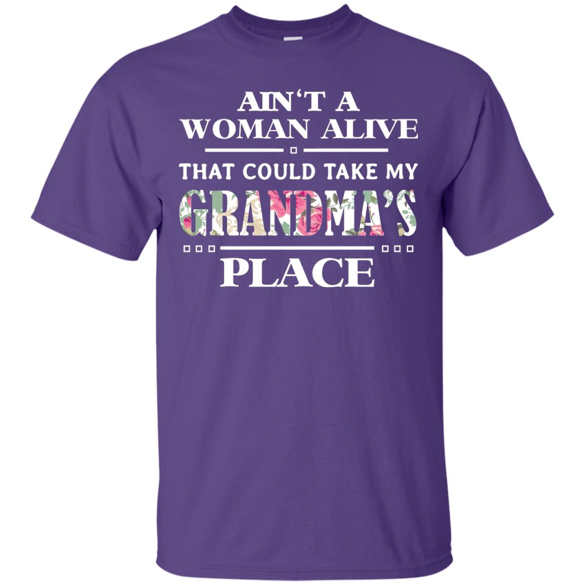 Ain't A Woman Alive That Could Take My Grandma's Place Grandchild Shirt Purple
