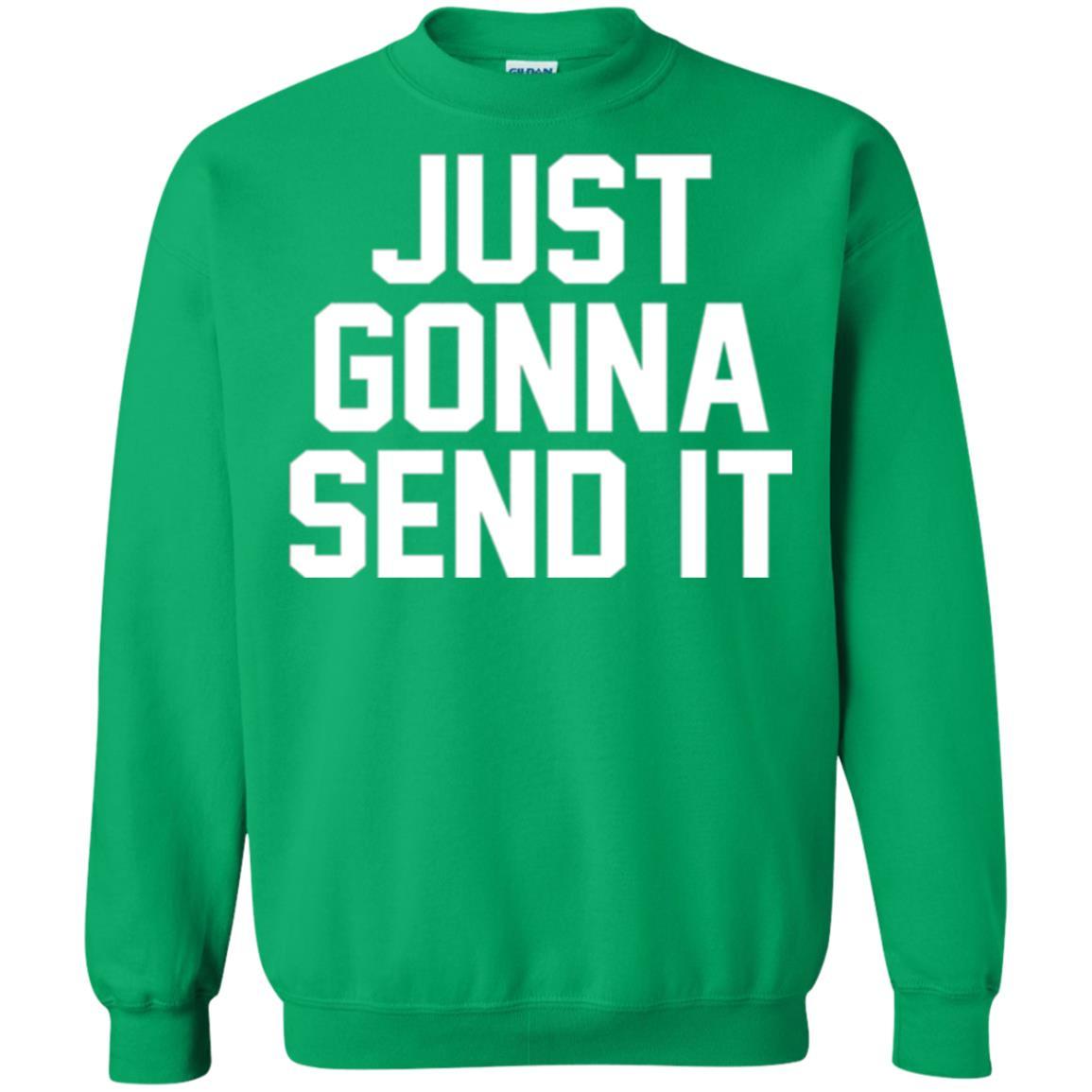 Just Gonna Send It America T-shirt Irish Green