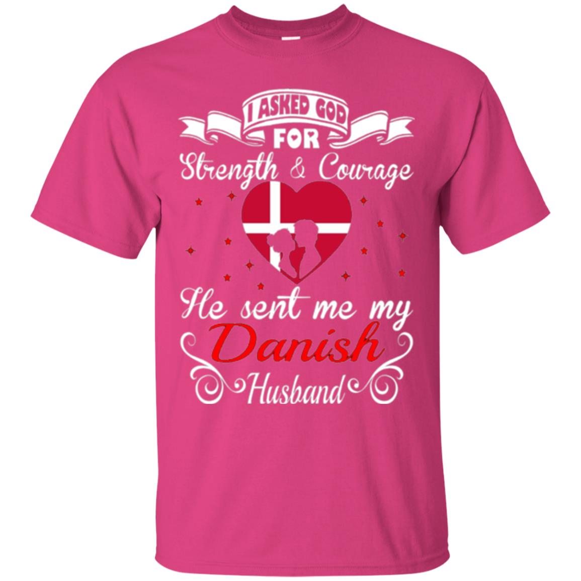 Danish T-shirt I Asked God Strength Courage Heliconia