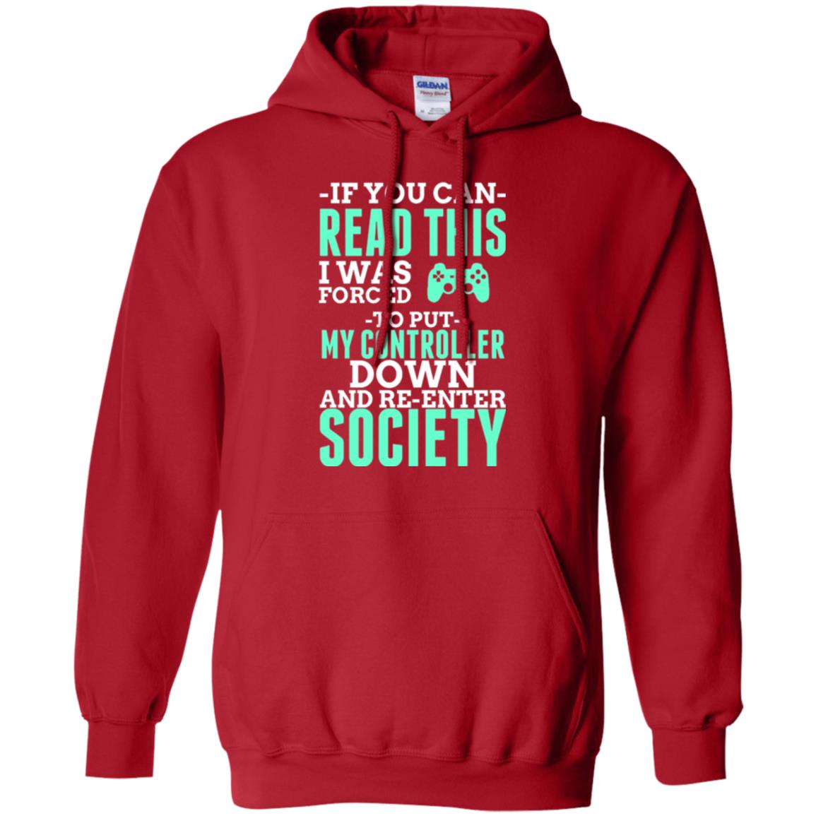 If You Can Read This I Was Forced To Put My Controller Down And Re-enter Society T-shirt Red
