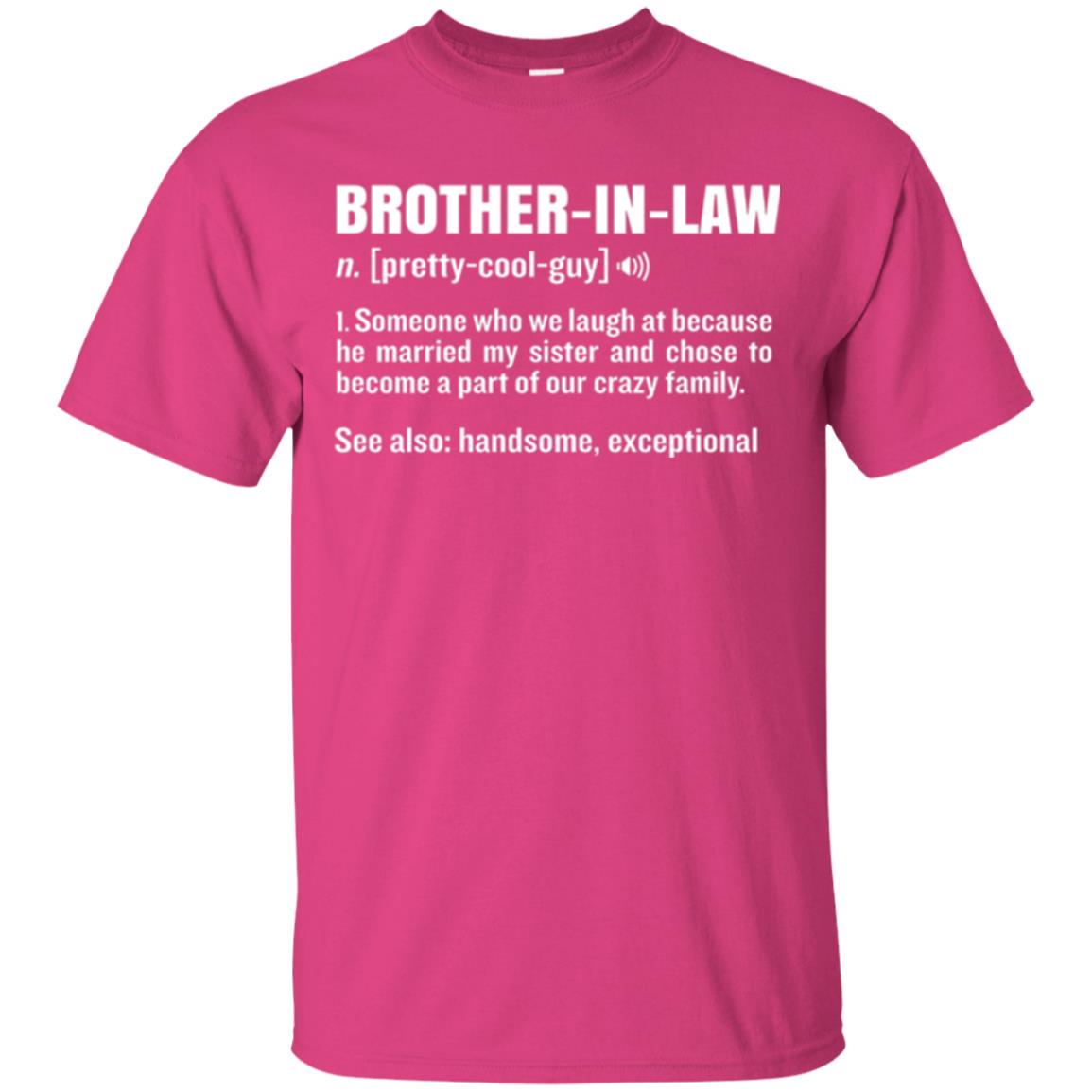 Family T-shirt Brother In Law Someone Who We Laugh At Because He Married My Sister Heliconia