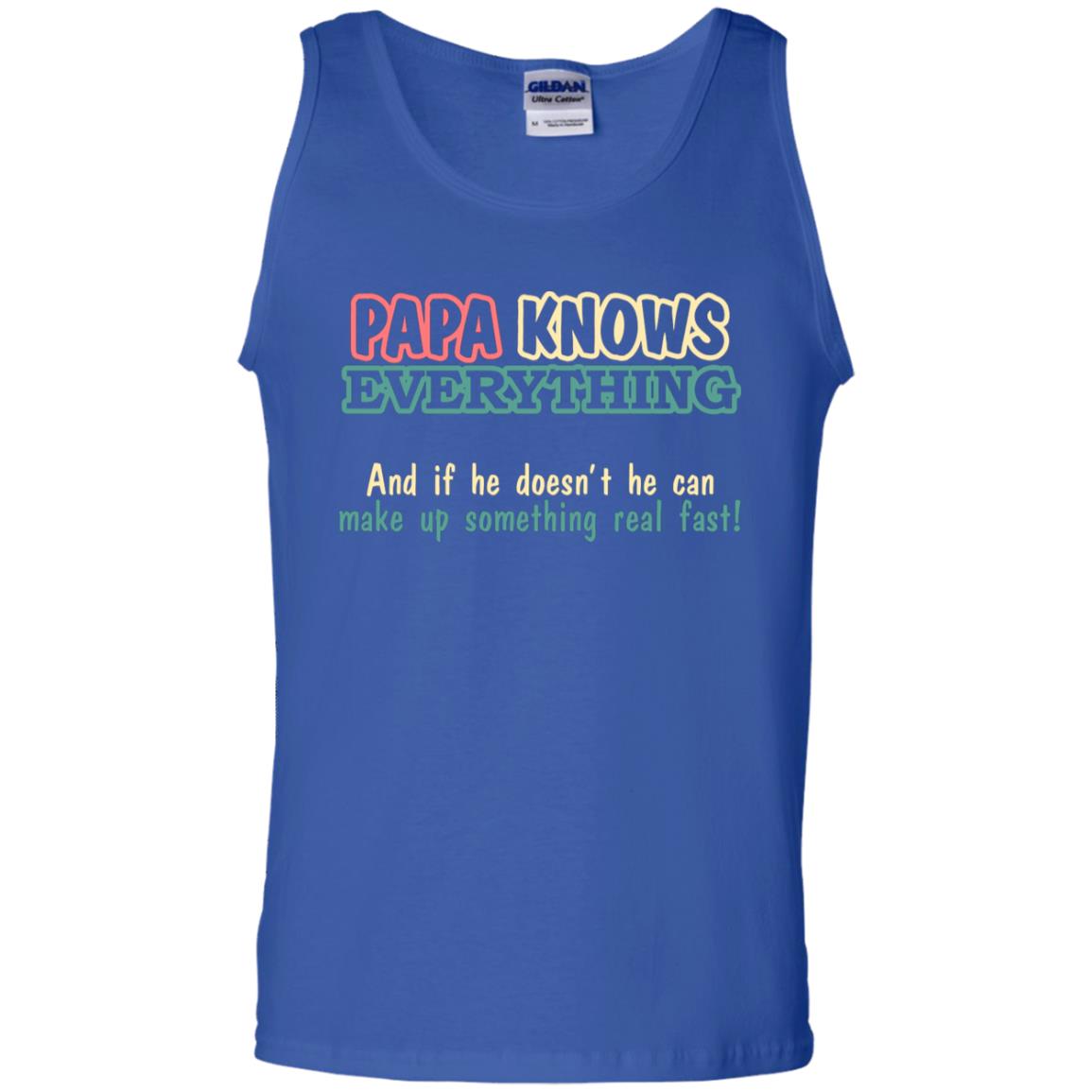 Papa Knows Everythingand If He Doesnt He Can Make Up Something Real Fast Shirt Royal