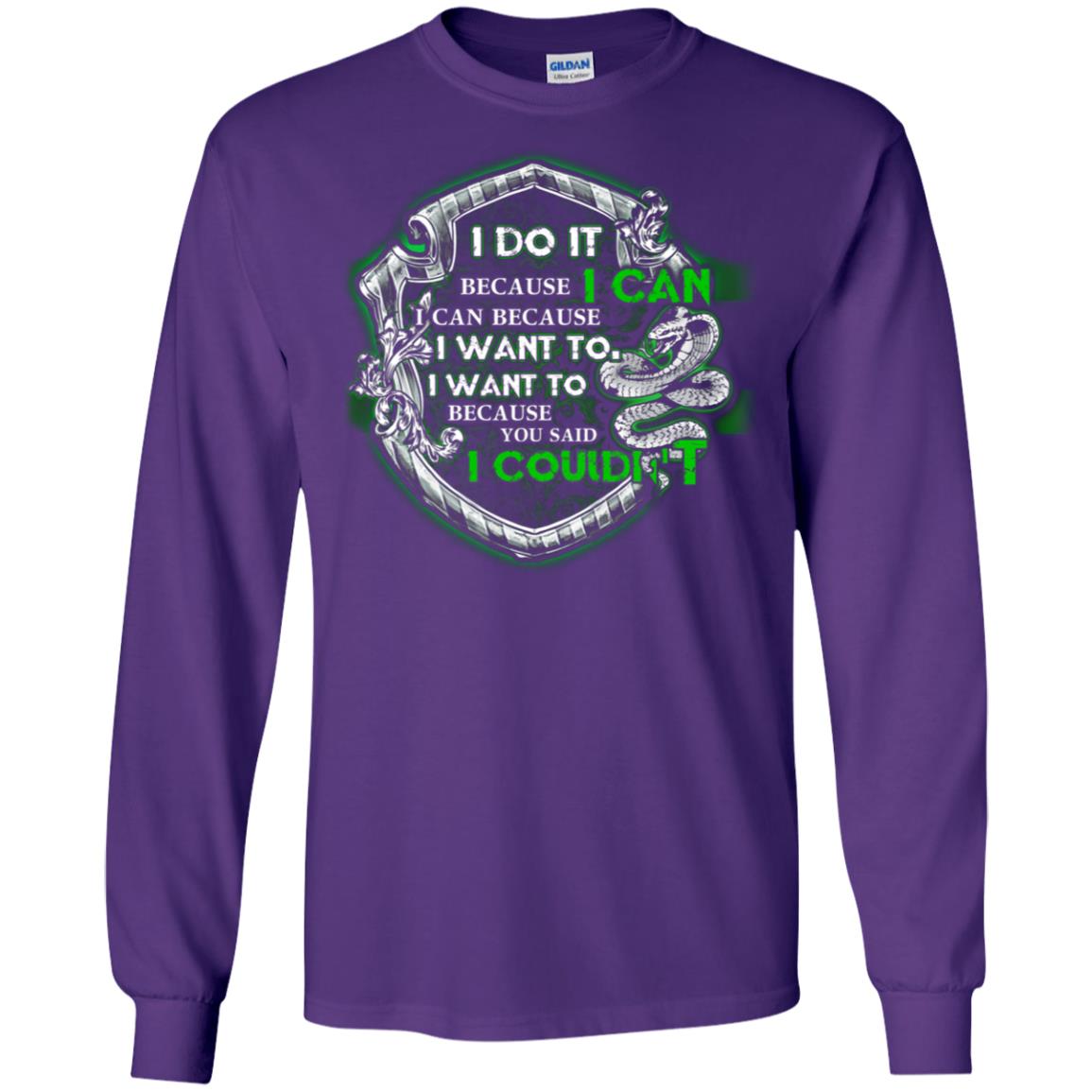 I Do It Because I Can I Can Because I Want To I Want To Because You Said I Couldn't Slytherin House Harry Potter Shirts Purple