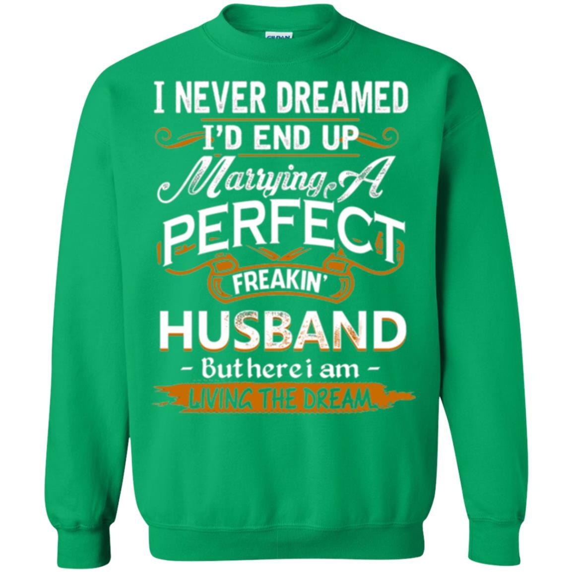 Wife T-shirt I_d End Up Marrying A Perfect Freakin' Husband Irish Green