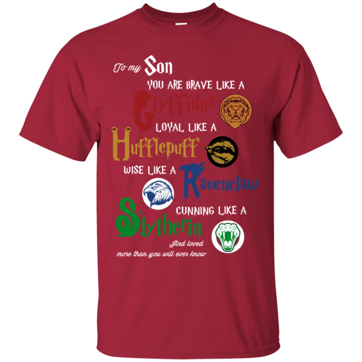 To My Son You Are Brave Like Gryffindor Loyal Like Hufflepuff Shirt Cardinal