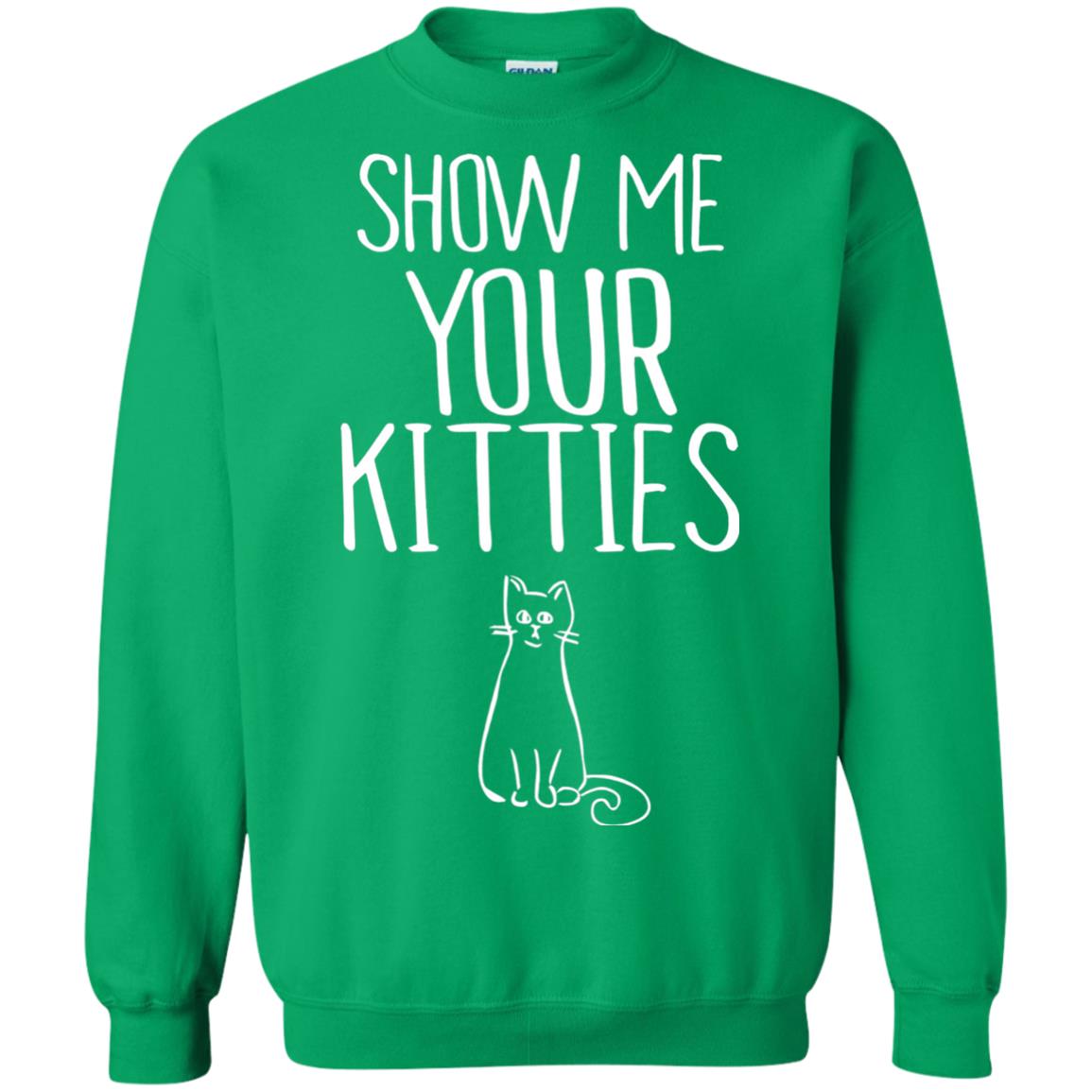 Cat Lover T-shirt Show Me Your Kitties Irish Green