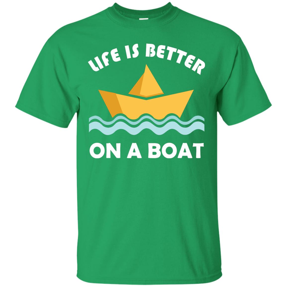 Life Is Better On Boat Boating And Sailing T-shirt Irish Green