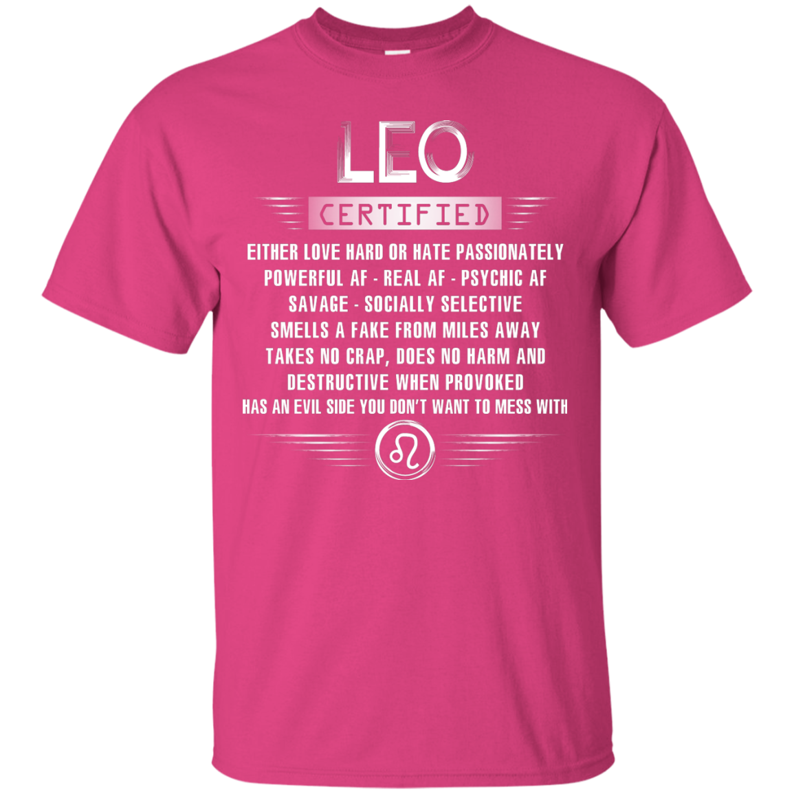 Leo Certified Either Love Hard Or Hate Passionately Powerful Af T-shirt Heliconia