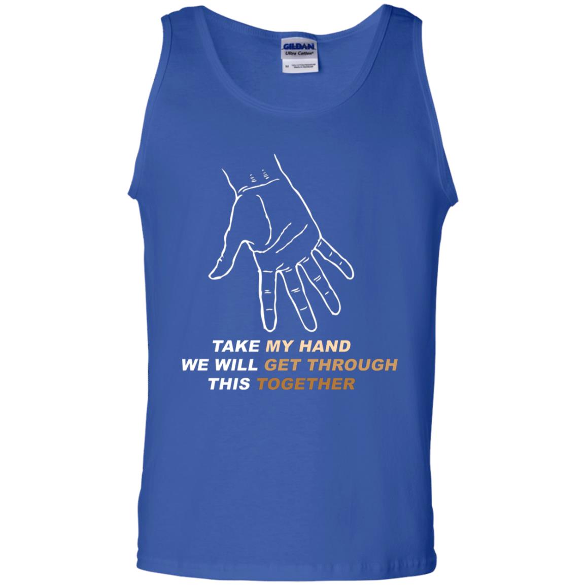 Take My Hand We Will Get Though This Together Best Quote Shirt Royal