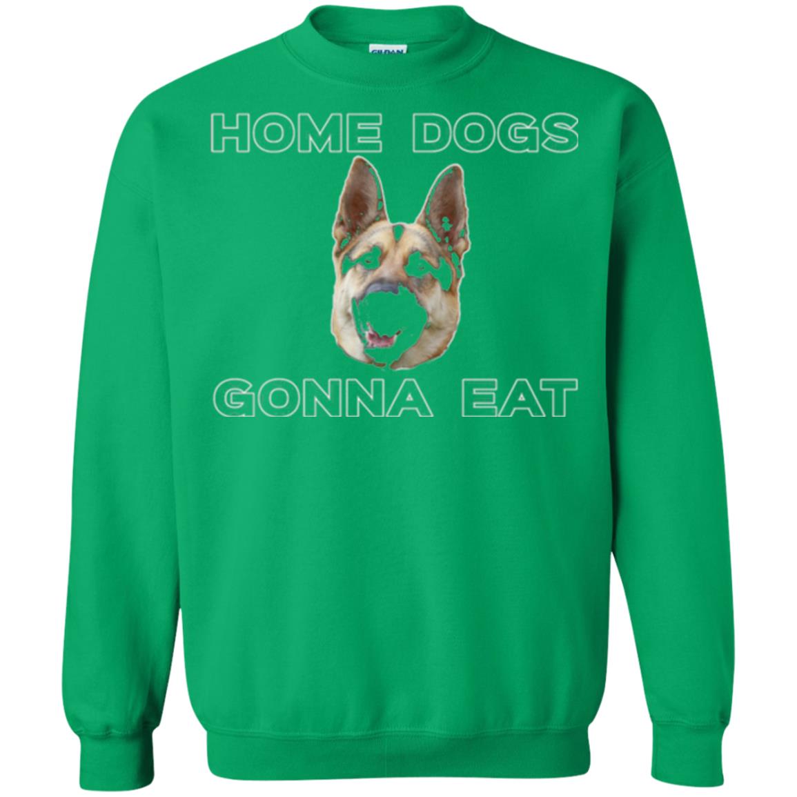 Dog Lover T-shirt Home Dogs Gonna Eat T-shirt Irish Green