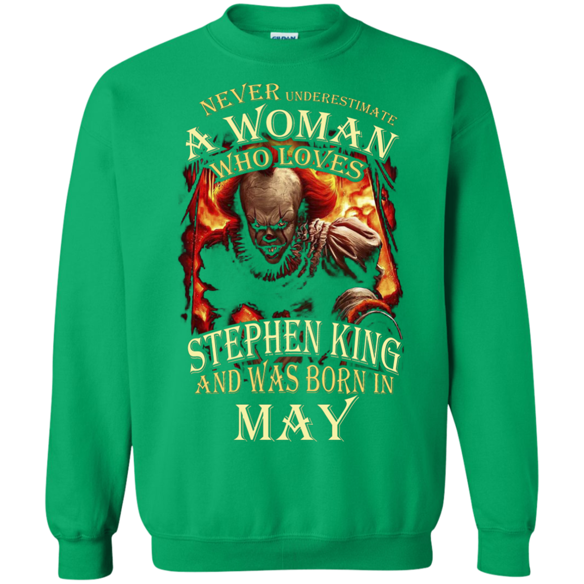 May T-shirt Never Underestimate A Woman Who Loves Stephen King Irish Green