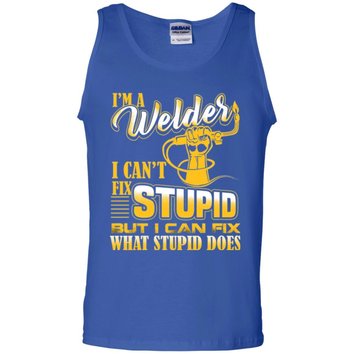 Welder T-shirt I'm A Welder I Can't Fix Stupid Royal