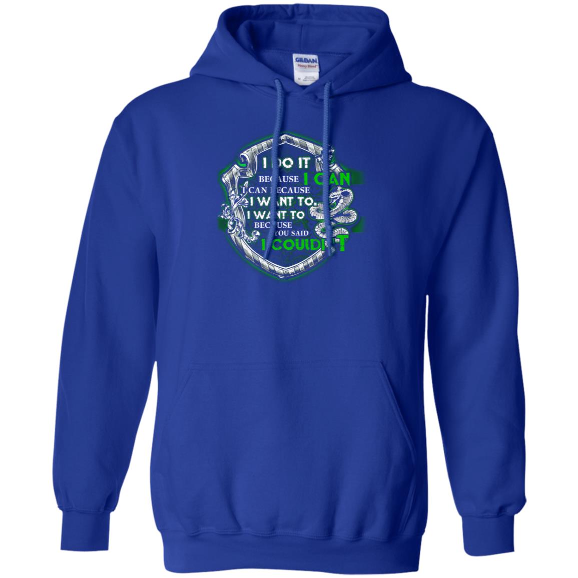 I Do It Because I Can I Can Because I Want To I Want To Because You Said I Couldn't Slytherin House Harry Potter Shirts Royal