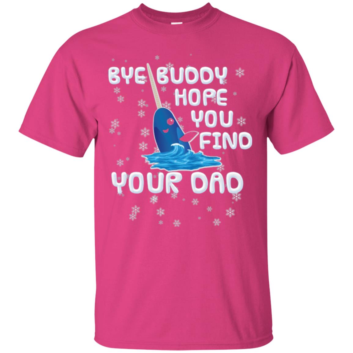 Funny Narwhal T-shirt Bye Buddy Hope You Find Your Day Heliconia