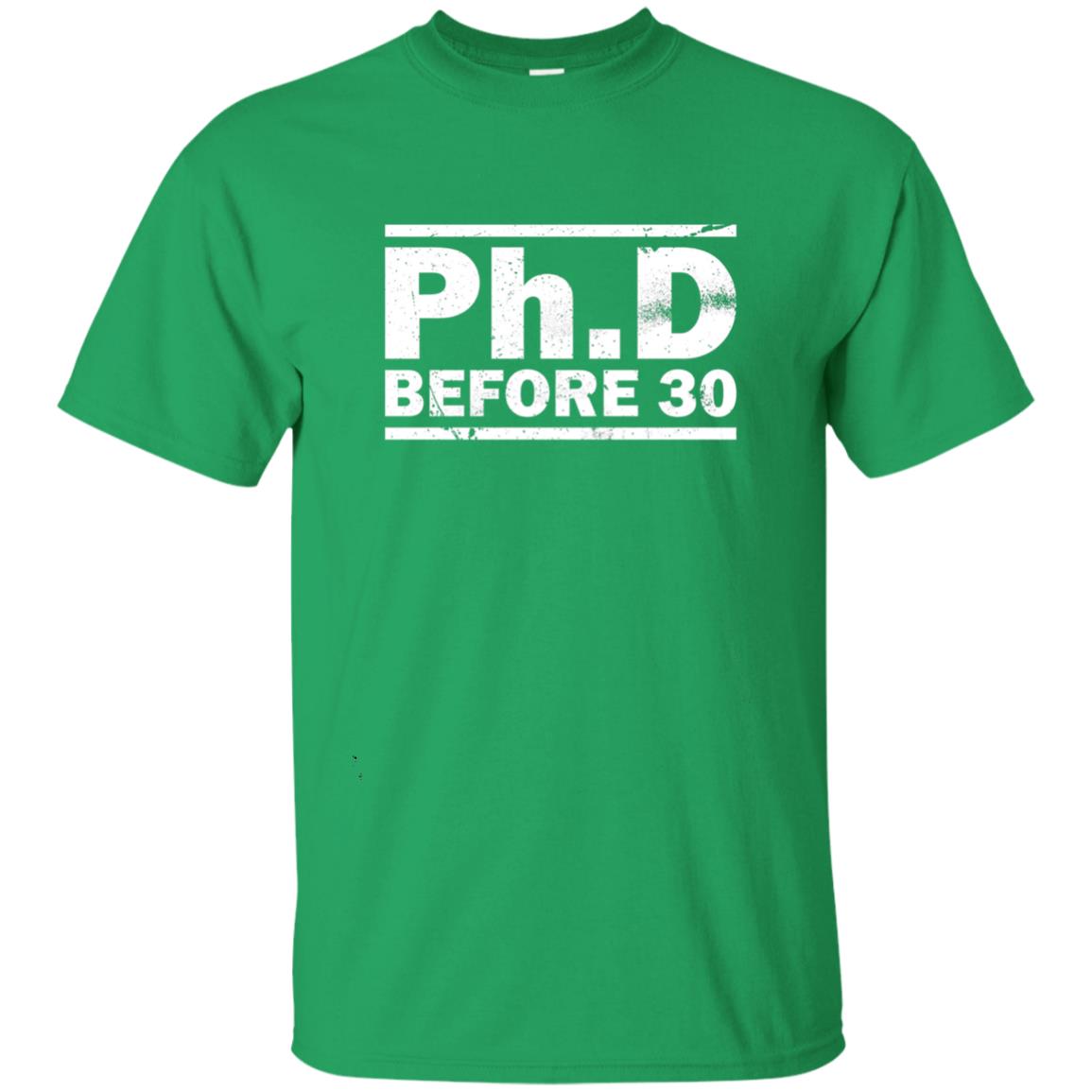 Phd Before 30 Funny Medical Student Quote Shirt Irish Green