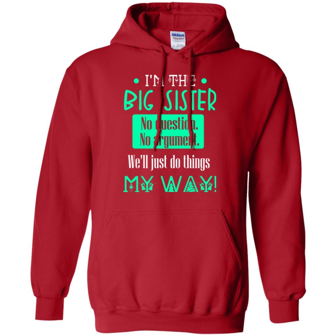 Sister T-shirt I'm The Big Sister No Question No Argument Red