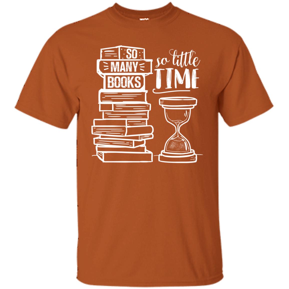 So Many Books So Little Time Book Lovers Shirt Texas Orange