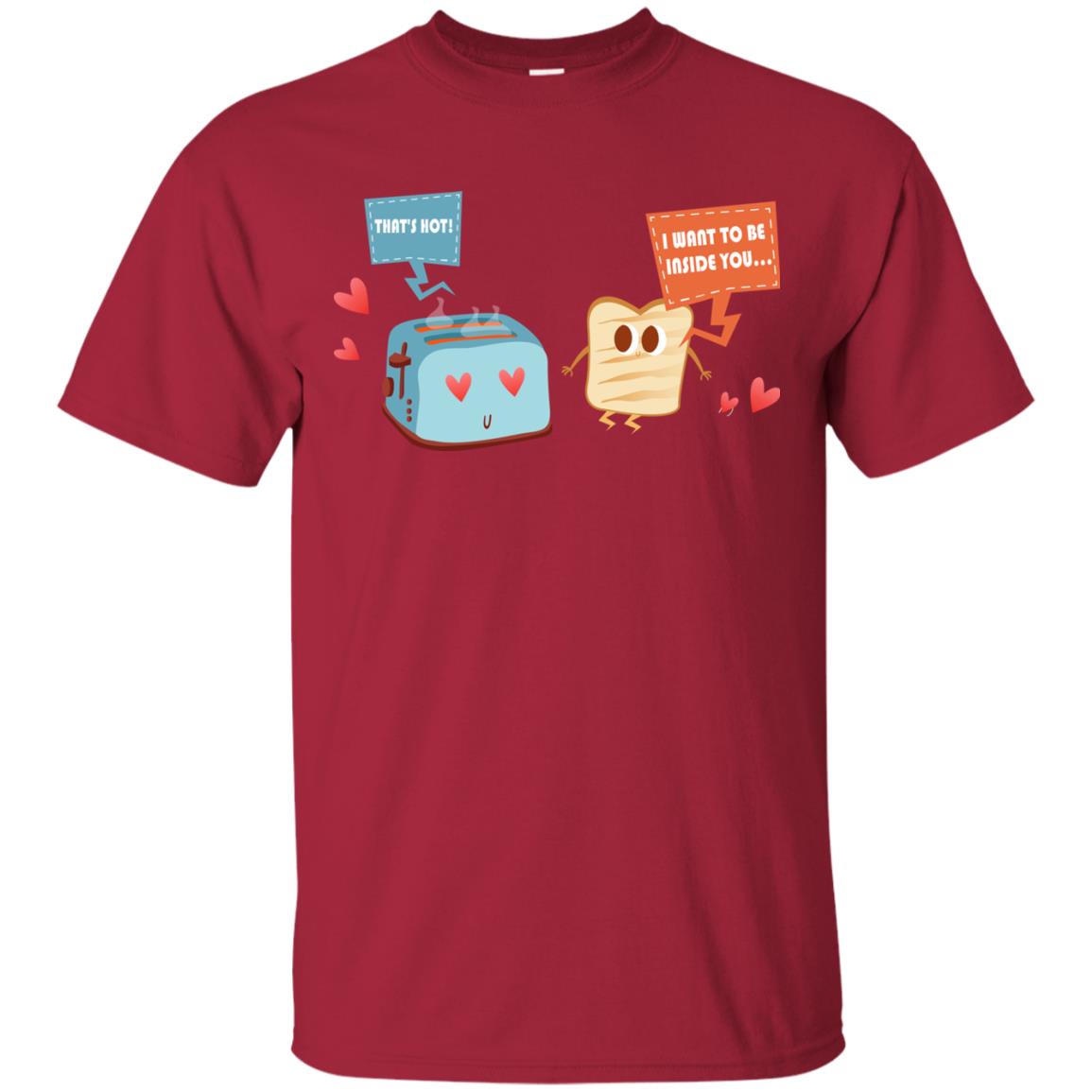 I Want To Be Inside You That_s Hot Funny Sandwich T-shirt Cardinal