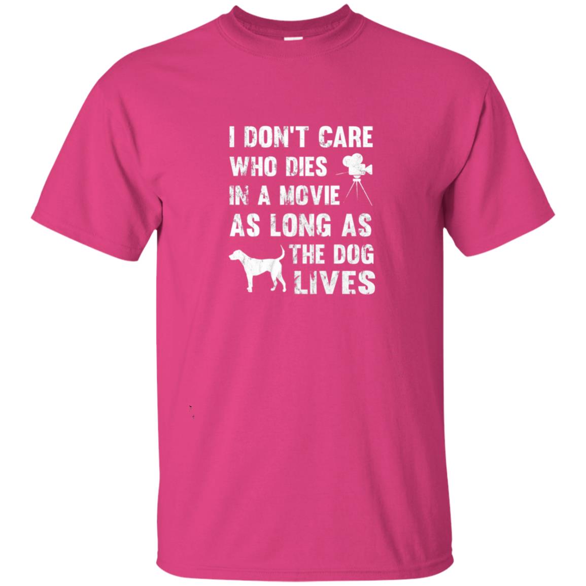 I Don_t Care Who Dies In Movie As Long As Dog Lives Dog Lover T-shirt Heliconia