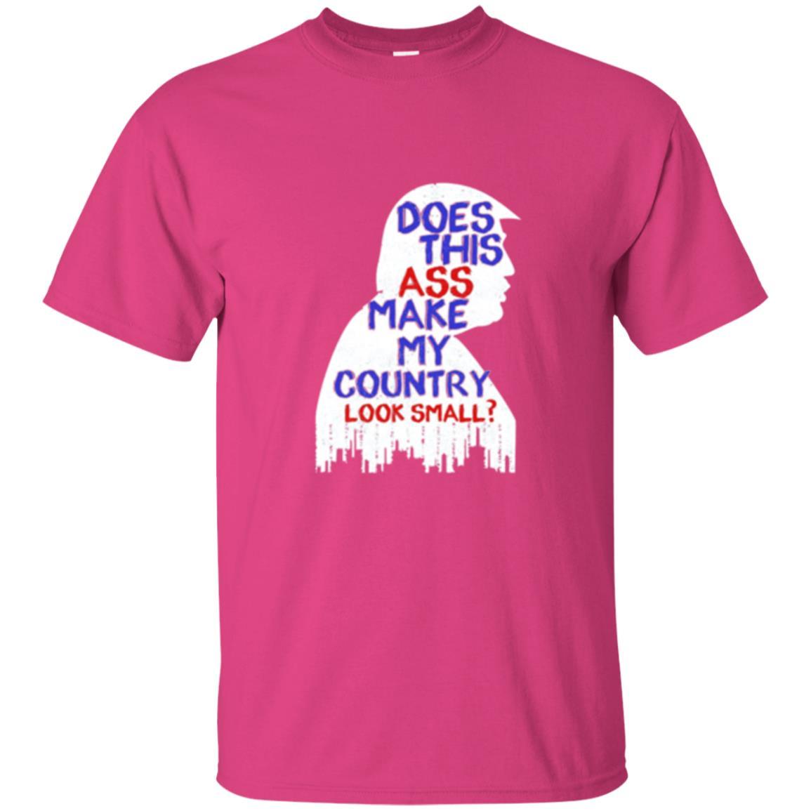 Political T-shirt Does This Ass Make Country Look Small Heliconia