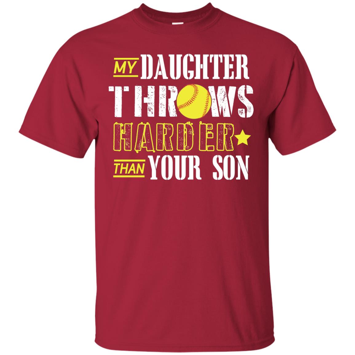 My Daughter Throws Harder Than Your Son Softball Parents T-shirt Cardinal