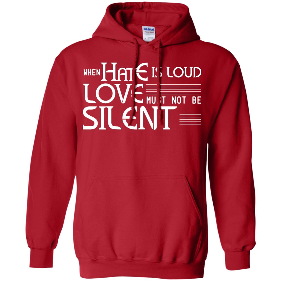 When Hate Is Loud Love Must Not Be Silent Shirt Red