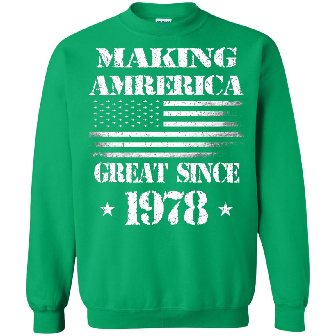 40th Birthday T-shirt Making America Great Since 1978 Irish Green